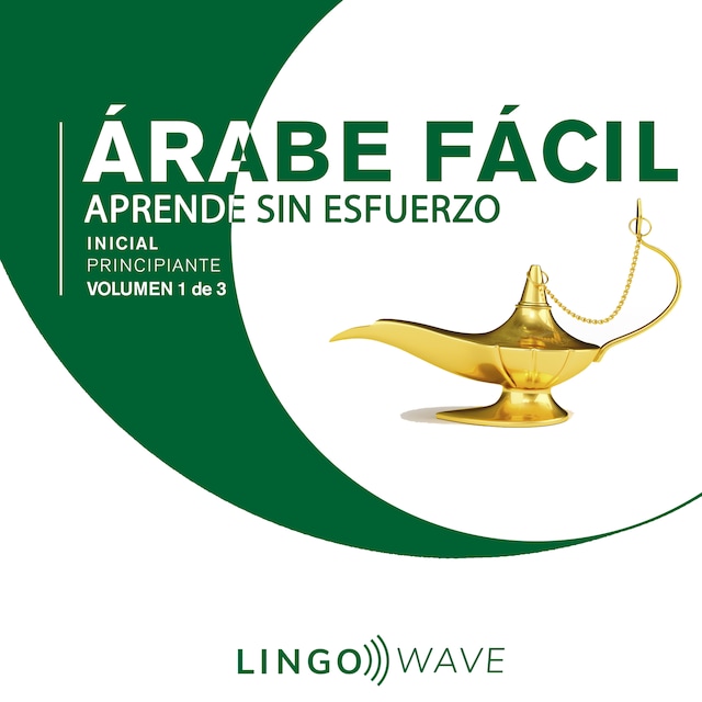 Boekomslag van Árabe Fácil - Aprende Sin Esfuerzo - Principiante inicial - Volumen 1 de 3