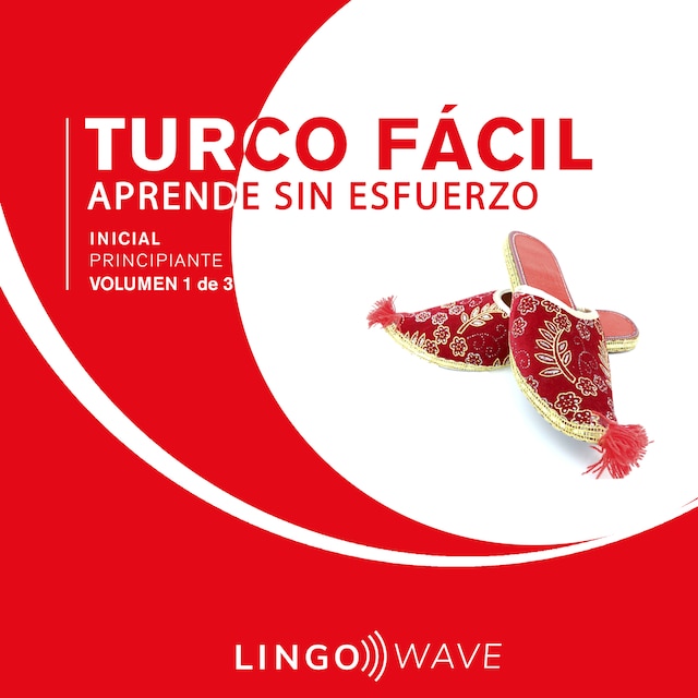 Boekomslag van Turco Fácil - Aprende Sin Esfuerzo - Principiante inicial - Volumen 1 de 3