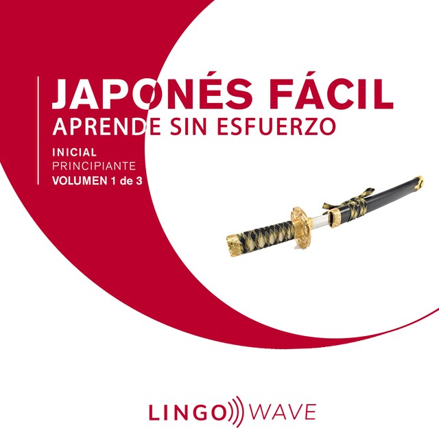 Bokomslag för Japonés Fácil - Aprende Sin Esfuerzo - Principiante inicial - Volumen 1 de 3