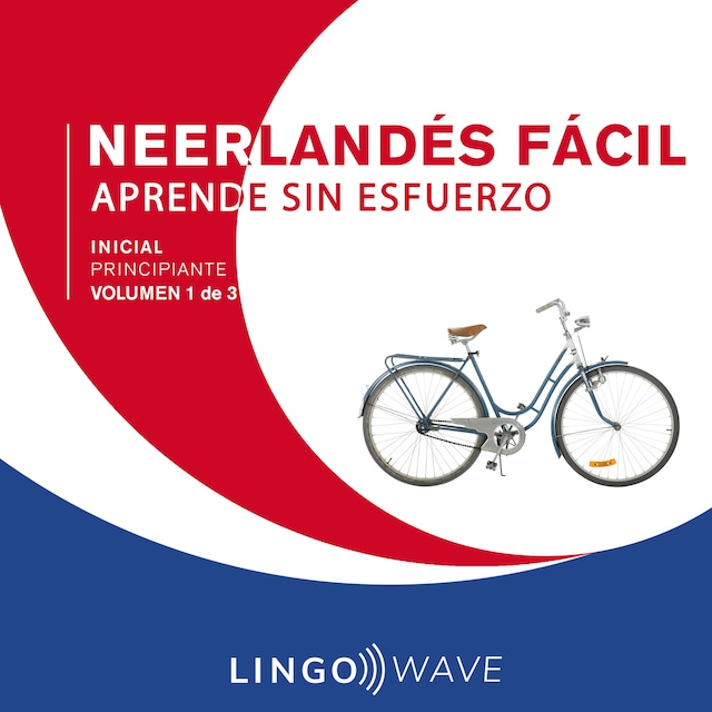 Boekomslag van Neerlandés Fácil - Aprende Sin Esfuerzo - Principiante inicial - Volumen 1 de 3