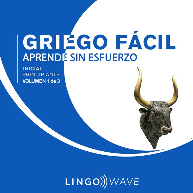 Boekomslag van Griego Fácil - Aprende Sin Esfuerzo - Principiante inicial - Volumen 1 de 3
