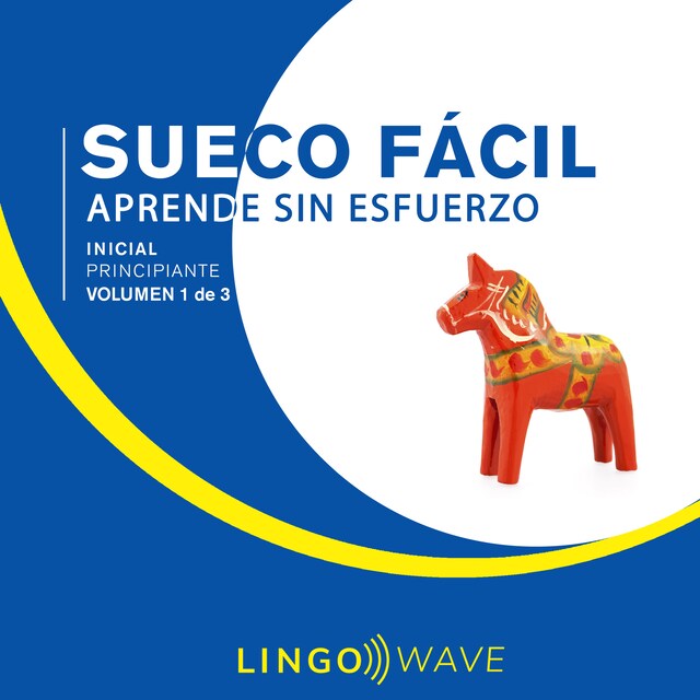 Boekomslag van Sueco Fácil - Aprende Sin Esfuerzo - Principiante inicial - Volumen 1 de 3