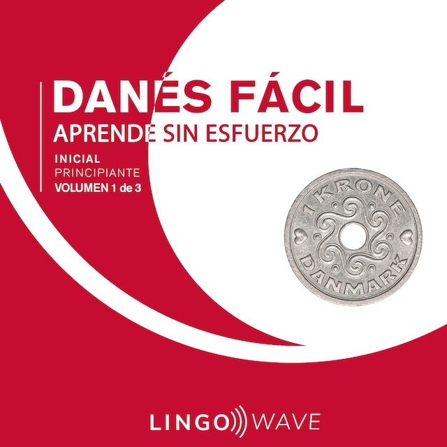 Boekomslag van Danés Fácil - Aprende Sin Esfuerzo - Principiante inicial - Volumen 1 de 3