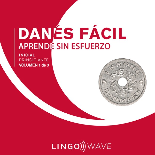 Book cover for Danés Fácil - Aprende Sin Esfuerzo - Principiante inicial - Volumen 1 de 3