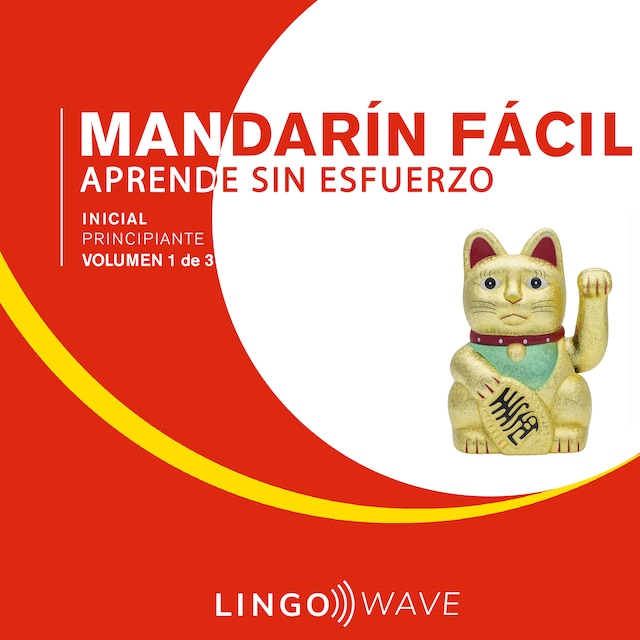 Boekomslag van Mandarín Fácil - Aprende Sin Esfuerzo - Principiante inicial - Volumen 1 de 3