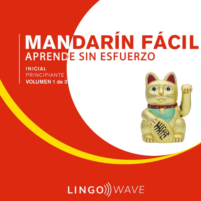 Boekomslag van Mandarín Fácil - Aprende Sin Esfuerzo - Principiante inicial - Volumen 1 de 3