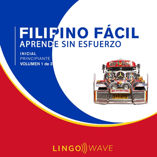 Boekomslag van Filipino Fácil - Aprende Sin Esfuerzo - Principiante inicial - Volumen 1 de 3