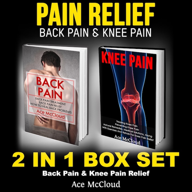 Book cover for Pain Relief: Back Pain & Knee Pain: 2 in 1 Box Set: Back Pain & Knee Pain Relief