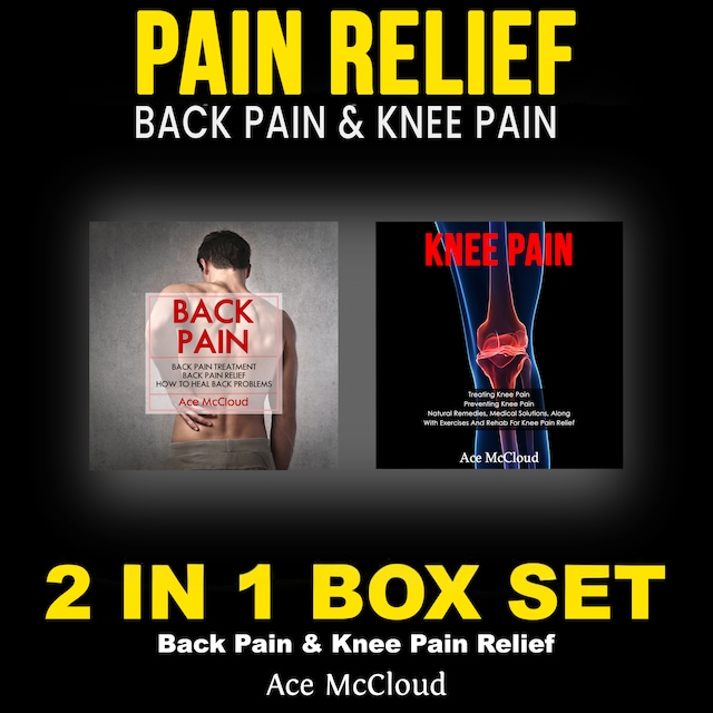 Book cover for Pain Relief: Back Pain & Knee Pain: 2 in 1 Box Set: Back Pain & Knee Pain Relief