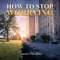 How to Stop Worrying