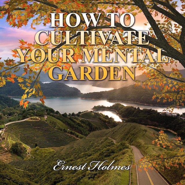 Copertina del libro per How to Cultivate Your Mental Garden