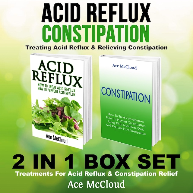 Boekomslag van Acid Reflux: Constipation: Treating Acid Reflux & Relieving Constipation: 2 in 1 Box Set: Treatments For Acid Reflux & Constipation Relief