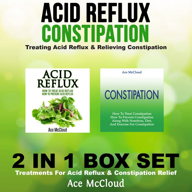 Book cover for Acid Reflux: Constipation: Treating Acid Reflux & Relieving Constipation: 2 in 1 Box Set: Treatments For Acid Reflux & Constipation Relief