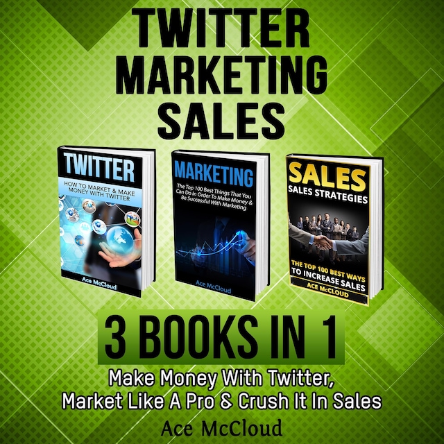 Portada de libro para Twitter: Marketing: Sales: 3 Books in 1: Make Money With Twitter, Market Like A Pro & Crush It In Sales