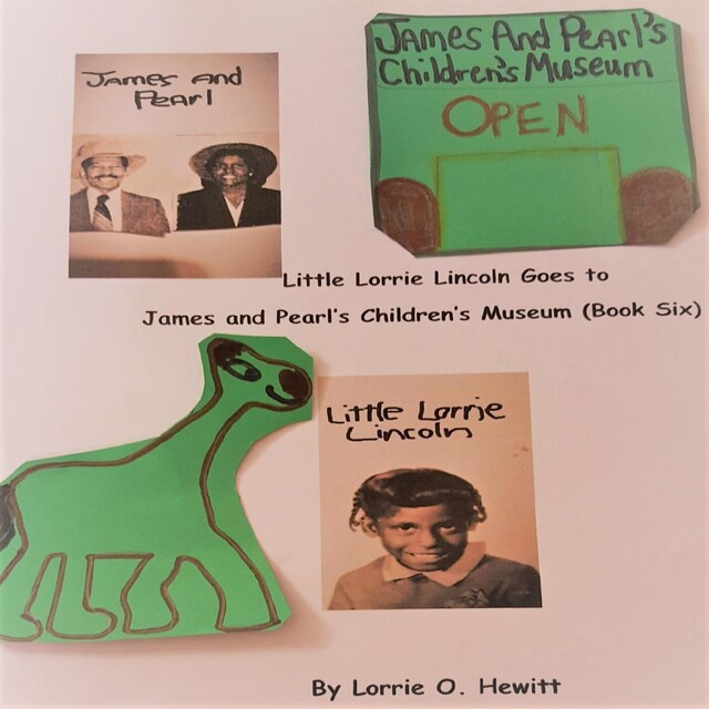 Copertina del libro per Little Lorrie Lincoln Goes to James and Pearl's Children's Museum (Book 6)