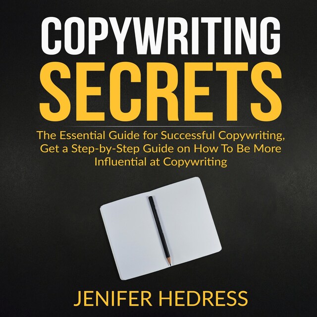 Book cover for Copywriting Secrets: The Essential Guide for Successful Copywriting, Get a Step-by-Step Guide on How To Be More Influential at Copywriting