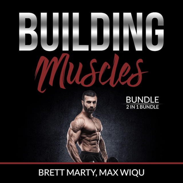 Boekomslag van Building Muscles Bundle: 2 in 1 Bundle, Muscles and Strength Training.