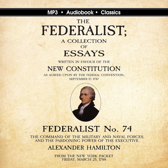 Bogomslag for Federalist No. 74. The Command of the Military and Naval Forces, and the Pardoning Power of the Executive.