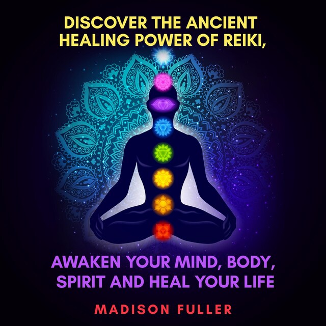 Kirjankansi teokselle Discover The Ancient Healing Power of Reiki, Awaken Your Mind, Body, Spirit and Heal Your Life (Energy, Chakra Healing, Guided Meditation, Third Eye)