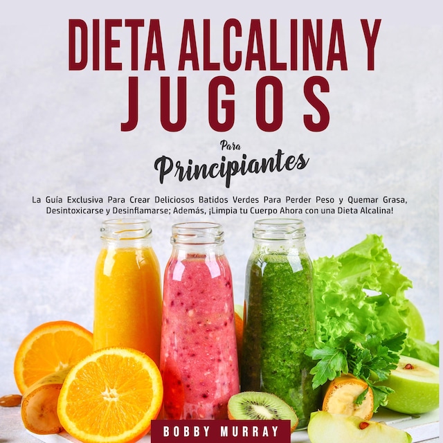 Book cover for Dieta Alcalina y Jugos Para Principiantes
