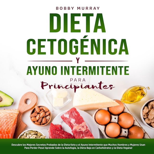 Book cover for Dieta Cetogénica y Ayuno Intermitente Para Principiantes