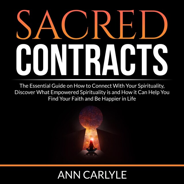 Okładka książki dla Sacred Contracts: The Essential Guide on How to Connect With Your Spirituality, Discover What Empowered Spirituality is and How it Can Help You Find Your Faith and Be Happier in Life