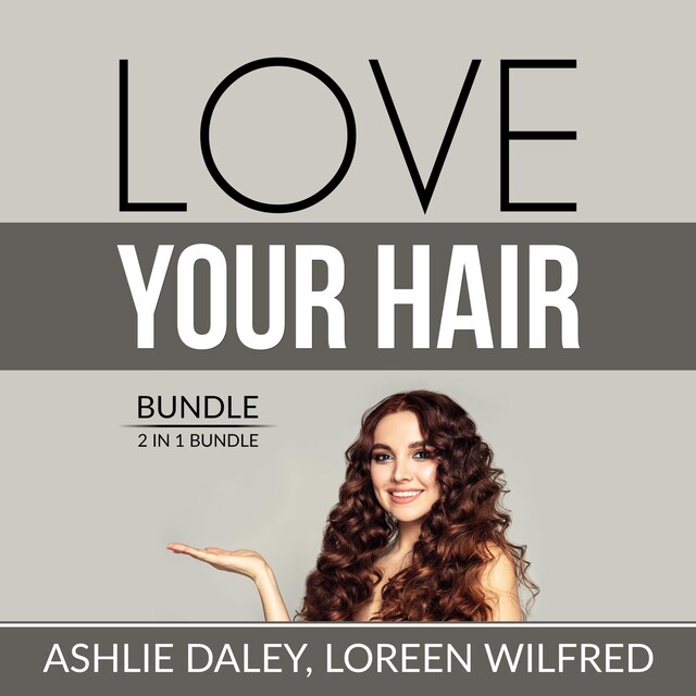 Couverture de livre pour Love Your Hair Bundle: 2 in 1 Bundle, Hair Care Tips and The Hair Bible