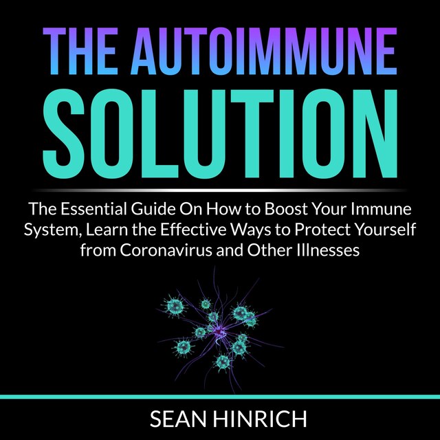 Bokomslag för The Autoimmune Solution: The Essential Guide On How to Boost Your Immune System, Learn the Effective Ways to Protect Yourself from Coronavirus and Other Illnesses