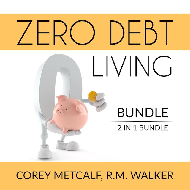 Boekomslag van Zero Debt Living Bundle, 2 IN 1 Bundle: Debt-Free Living, How to Be Debt Free