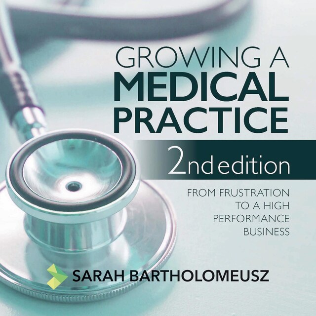 Okładka książki dla Growing a medical practice - from frustration to a high performance business second edition