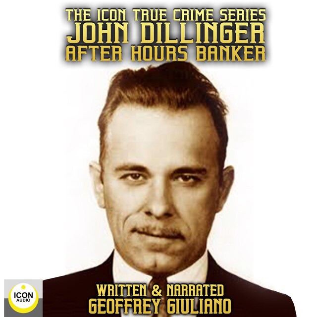 Boekomslag van The Icon True Crime Series John Dillinger After Hours Banker