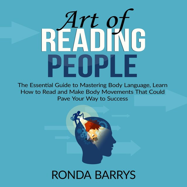 Bogomslag for Art of Reading People: The Essential Guide to Mastering Body Language, Learn How to Read and Make Body Movements That Could Pave Your Way to Success