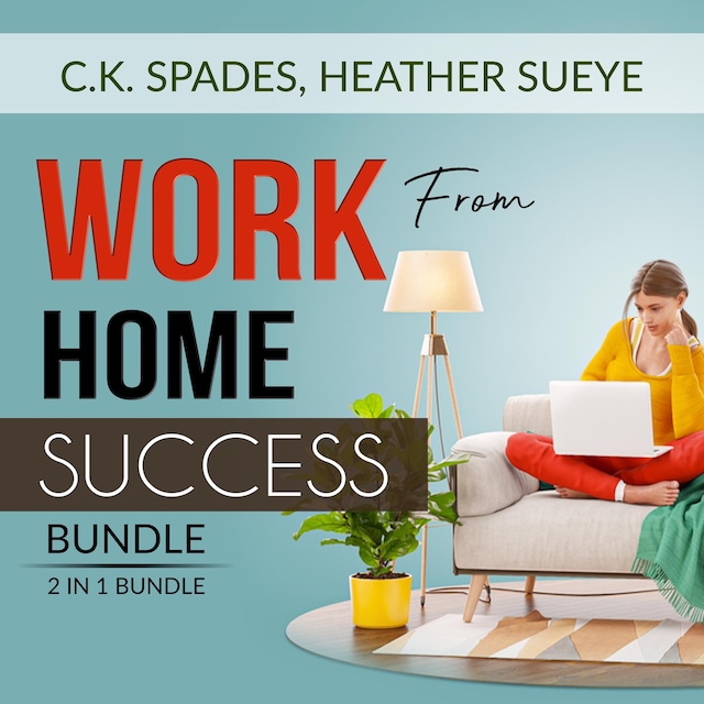 Bokomslag for Work From Home Success Bundle, 2 IN 1 Bundle: Work For YourSelf, Homebased Jobs