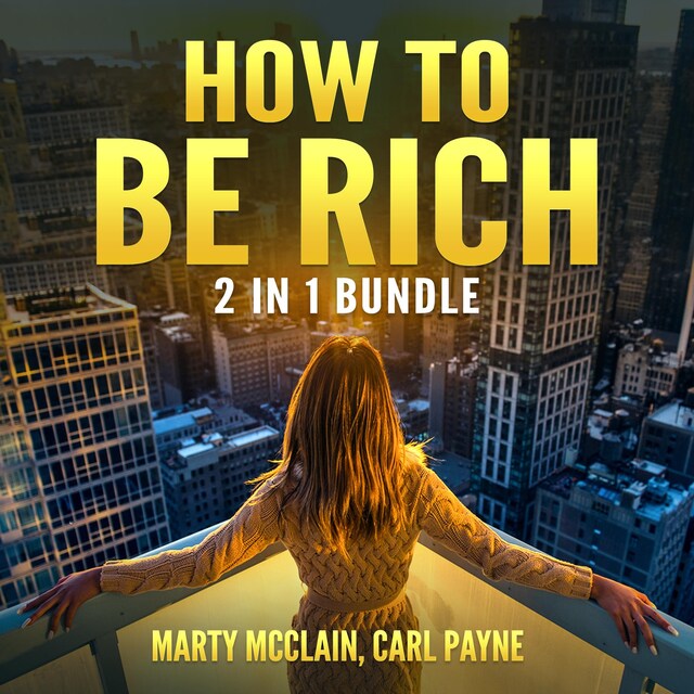 Buchcover für How To Be Rich Bundle: 2 in 1 Bundle, How Finance Works and Wealth Building Secrets