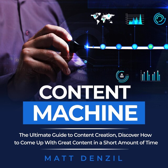 Couverture de livre pour Content Machine: The Ultimate Guide to Content Creation, Discover How to Come Up With Great Content in a Short Amount of Time