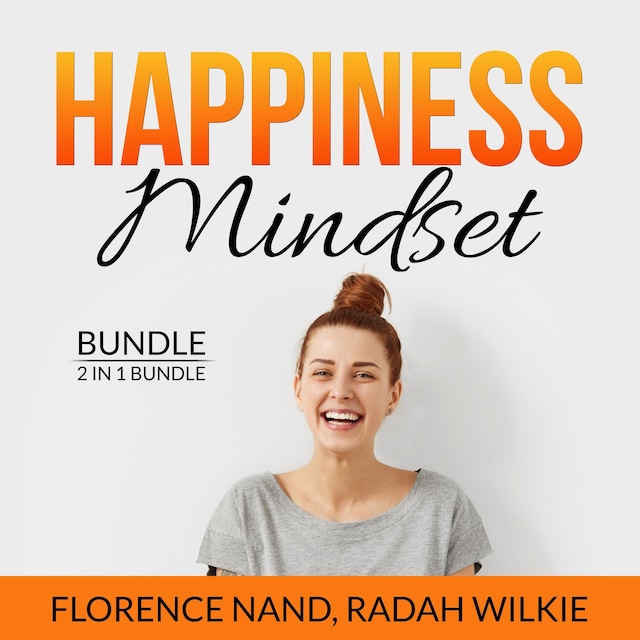 Couverture de livre pour Happiness Mindset Bundle, 2 in 1 Bundle: Happy Inside, Happy by Design