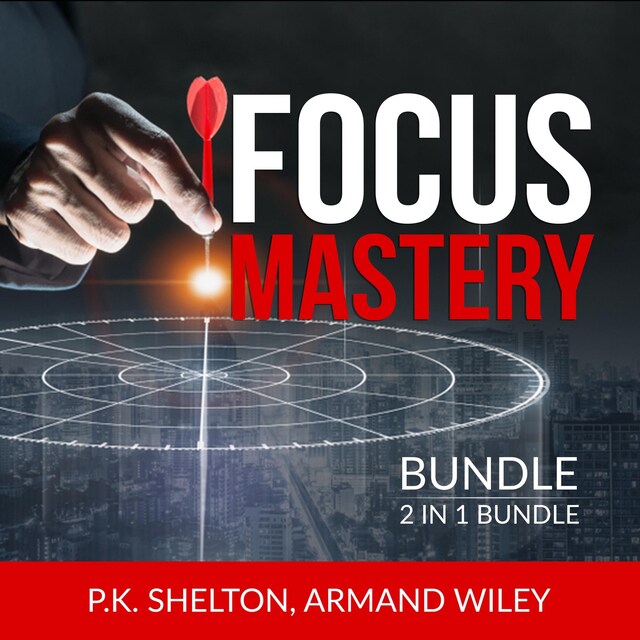 Okładka książki dla Focus Mastery Bundle, 2 in 1 Bundle: Reclaim Your Focus and The Focus Project