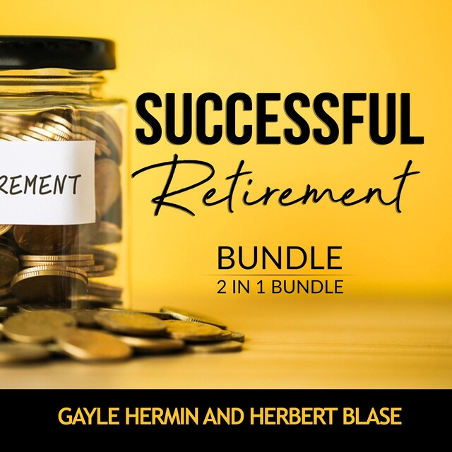 Portada de libro para Successful Retirement Bundle, 2 in 1 Bundle: Retirement Guide and Invest for Retirement