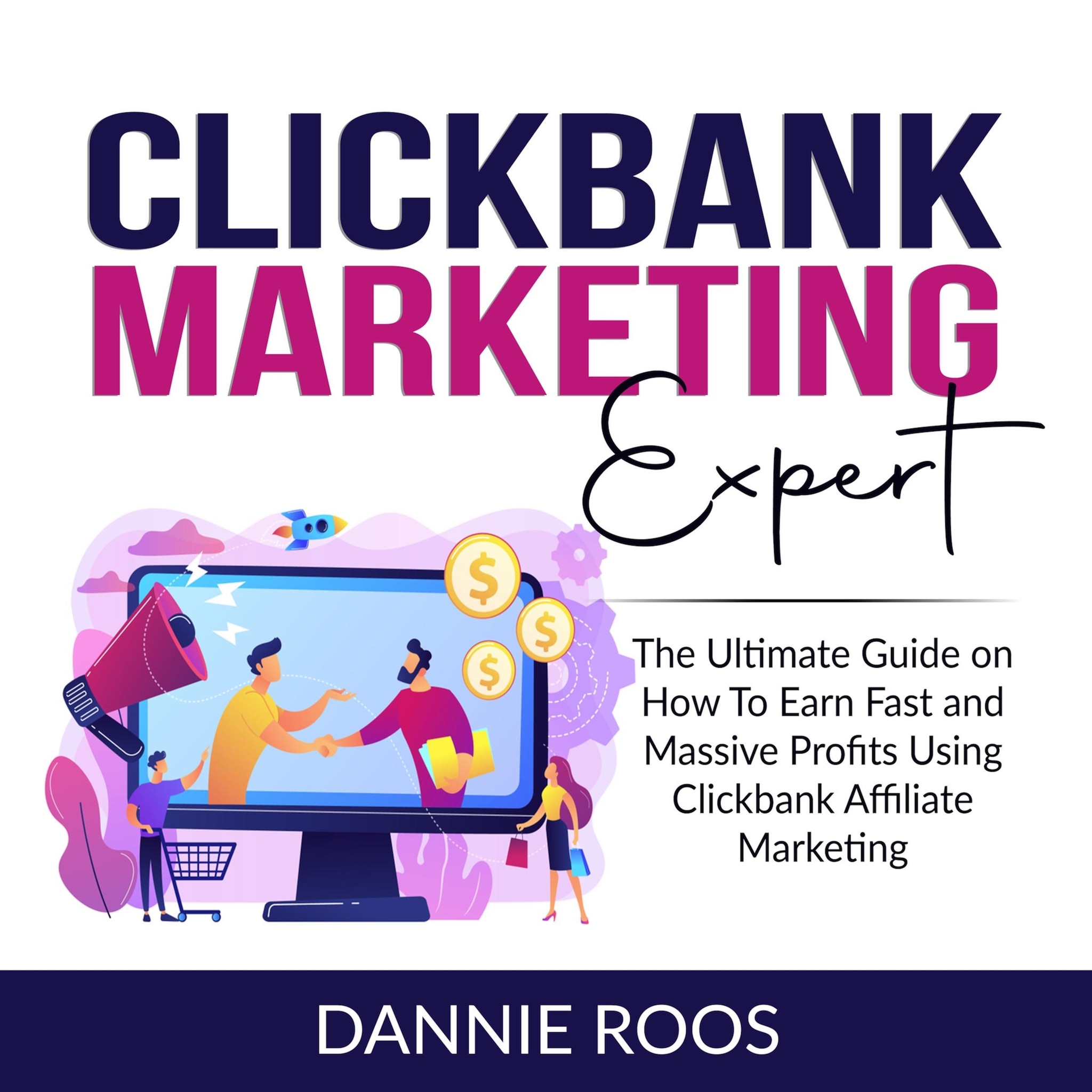 ClickBank Marketing Expert: The Ultimate Guide on How To Earn Fast and Massive Profits Using Clickbank Affiliate Marketing ilmaiseksi