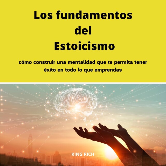 Book cover for Los fundamentos del Estoicismo como construir una mentalidad que te permita tener éxito en todo lo que emprendas