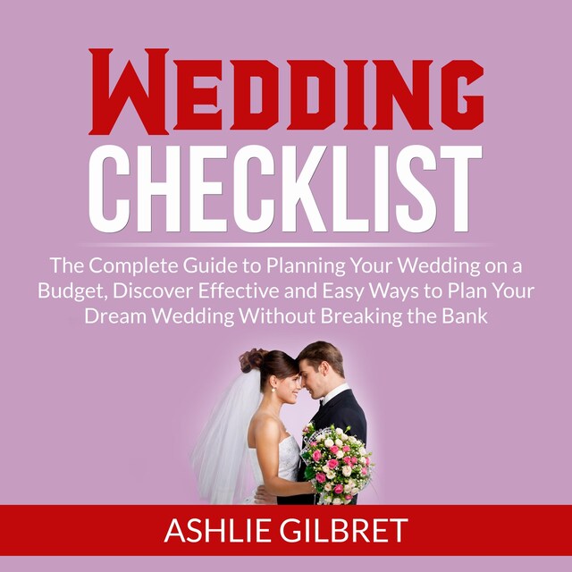 Portada de libro para Wedding Checklist: The Complete Guide to Planning Your Wedding on a Budget, Discover Effective and Easy Ways to Plan Your Dream Wedding Without Breaking the Bank