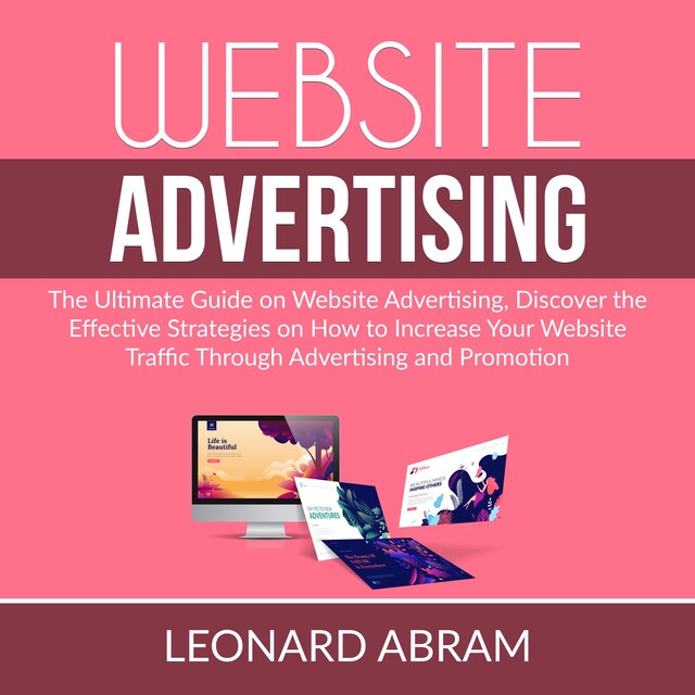 Kirjankansi teokselle Website Advertising: The Ultimate Guide on Website Advertising, Discover the Effective Strategies on How to Increase Your Website Traffic Through Advertising  and Promotion