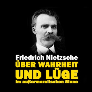 Über Wahrheit und Lüge im außermoralischen Sinne als Hörbuch