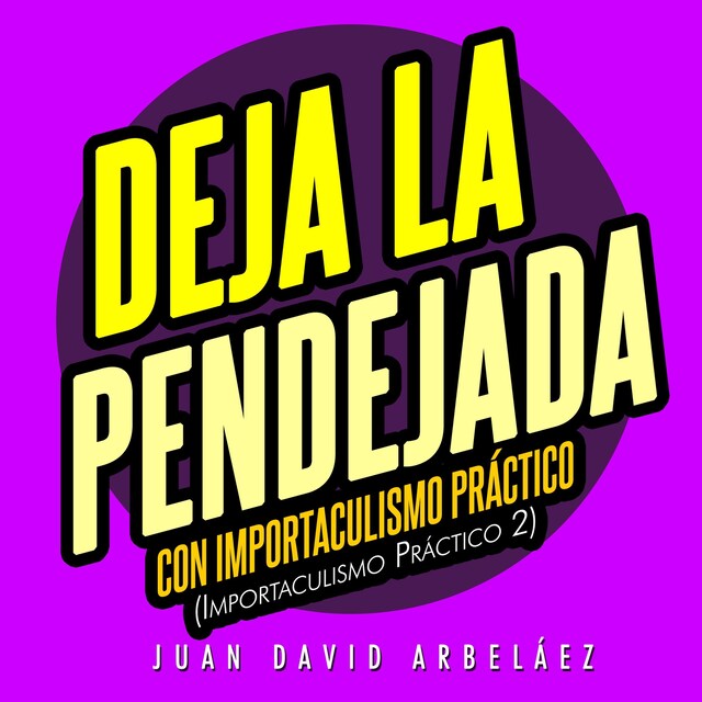 Book cover for Deja la Pendejada con Importaculismo Práctico