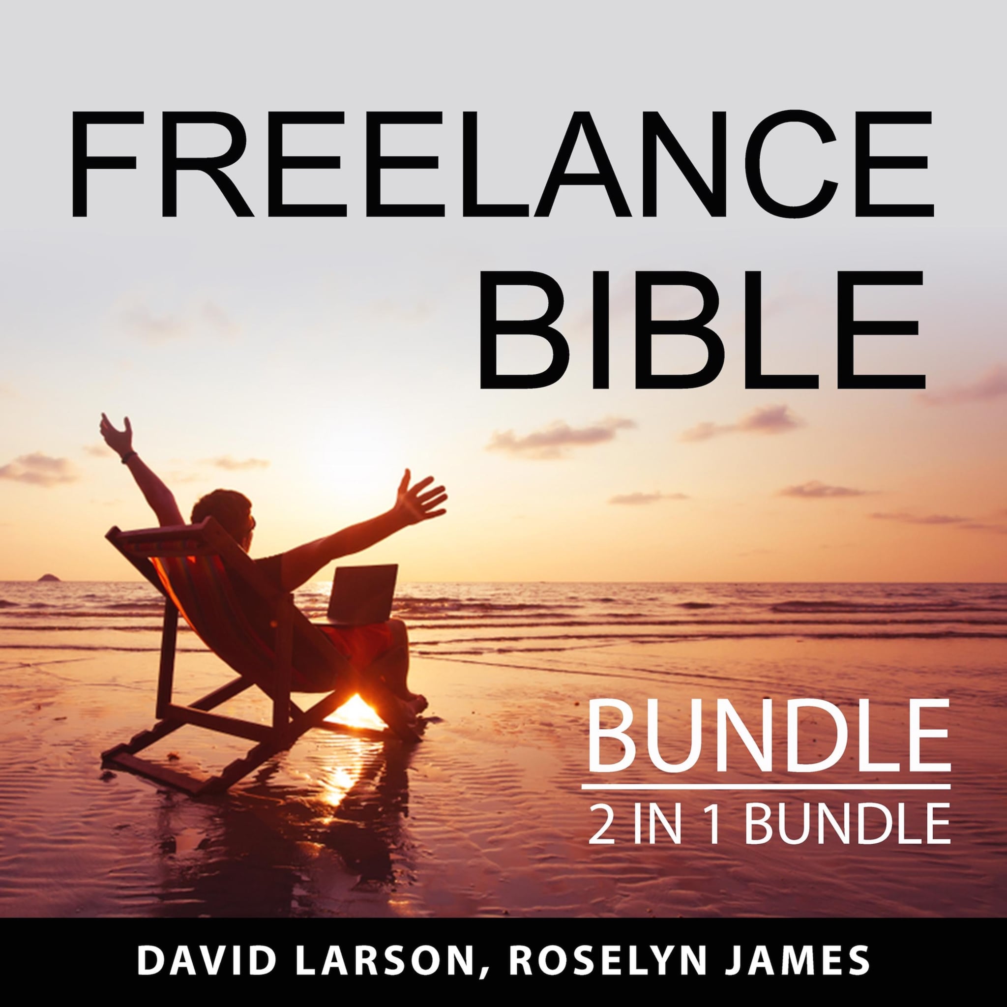 Freelance Bible Bundle, 2 in 1 Bundle: The Future of Work and Freelance Newbie ilmaiseksi
