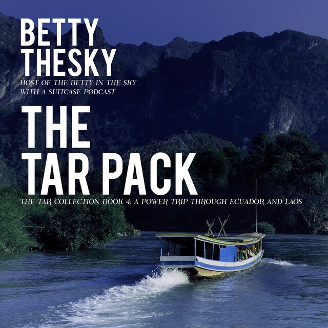 Buchcover für The Tar Pack The Tar Collection Book 4: A Power Trip Through Ecuador and Laos
