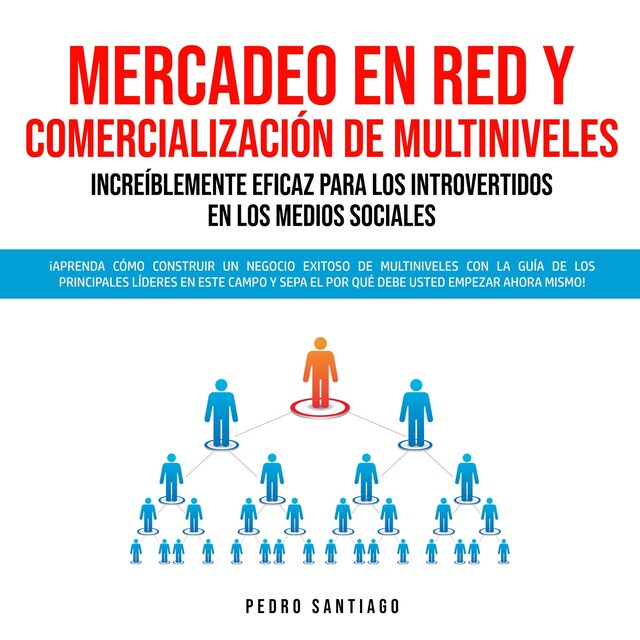 Kirjankansi teokselle Mercadeo en Red y Comercialización de Multiniveles Increíblemente Eficaz Para los Introvertidos en los Medios Sociales: ¡Aprenda Cómo Construir un Negocio Exitoso de Multiniveles con la Guía de los Principales Líderes en Este Campo y Sepa el por qué