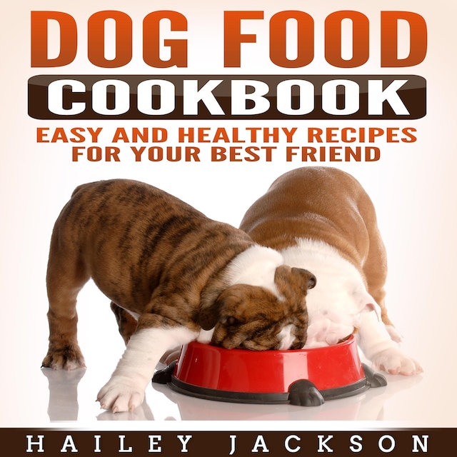 Book cover for Dog Food Cookbook: Easy and Healthy Recipes for Your Best Friend