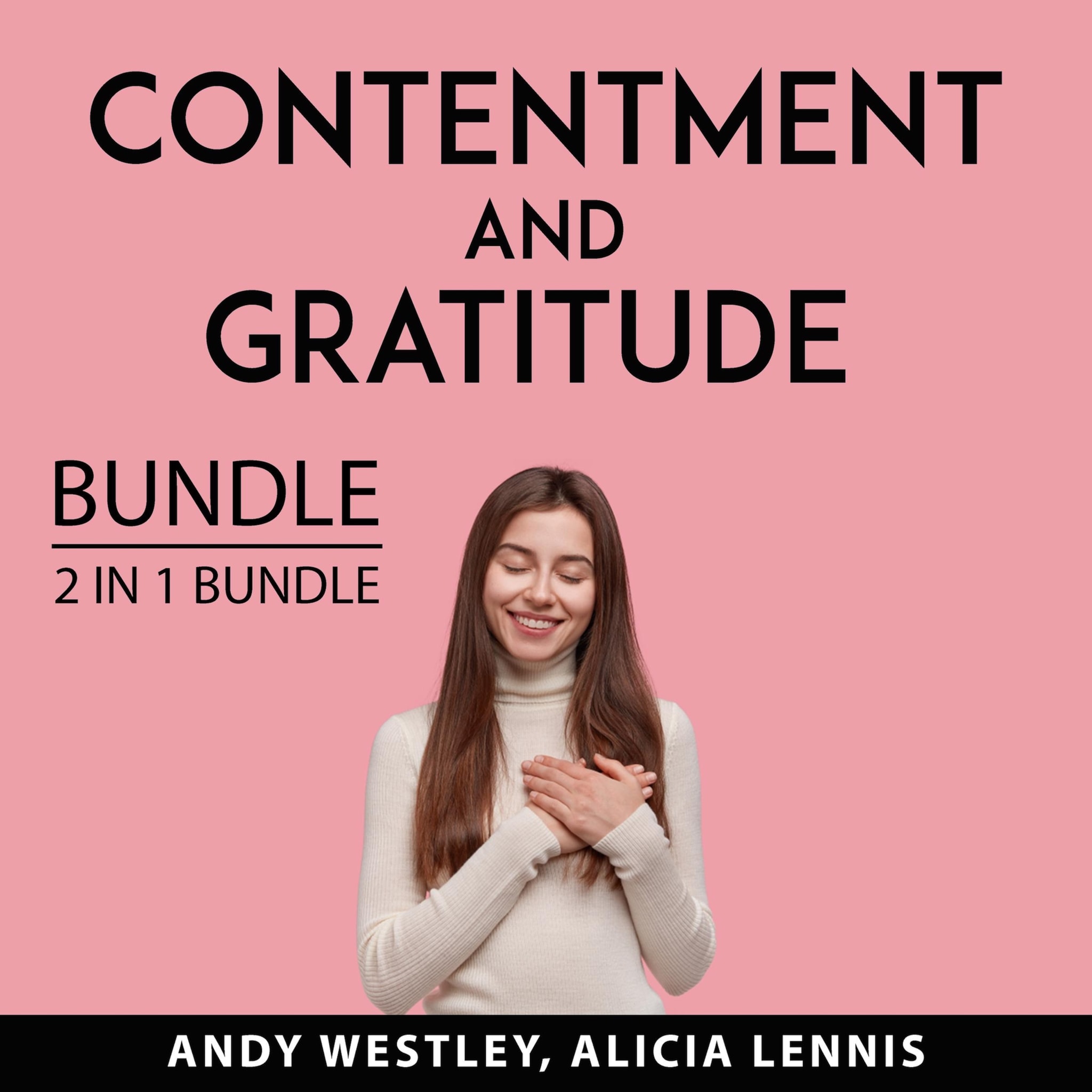 Contentment and Gratitude Bundle, 2 IN 1 Bundle: Self-Sufficient Living and Feeling Good ilmaiseksi