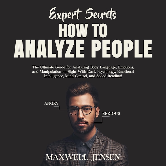Portada de libro para Expert Secrets – How to Analyze People: The Ultimate Guide for Analyzing Body Language, Emotions, and Manipulation on Sight With Dark Psychology, Emotional Intelligence, Mind Control, and Speed Reading